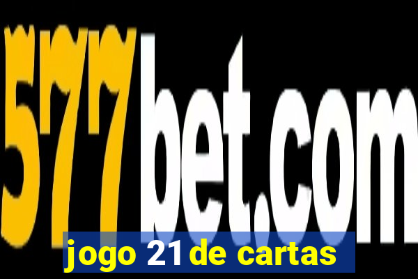 jogo 21 de cartas